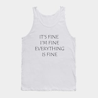 It's Fine I'm Fine Everything Is Fine T-Shirt Tank Top